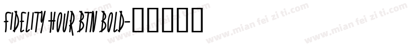 Fidelity Hour BTN Bold字体转换